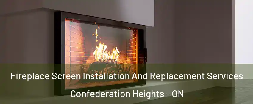  Fireplace Screen Installation And Replacement Services Confederation Heights - ON