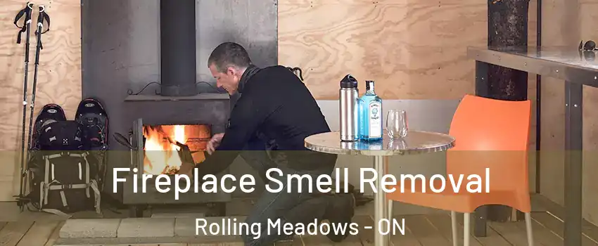  Fireplace Smell Removal Rolling Meadows - ON