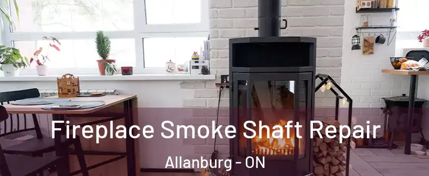  Fireplace Smoke Shaft Repair Allanburg - ON