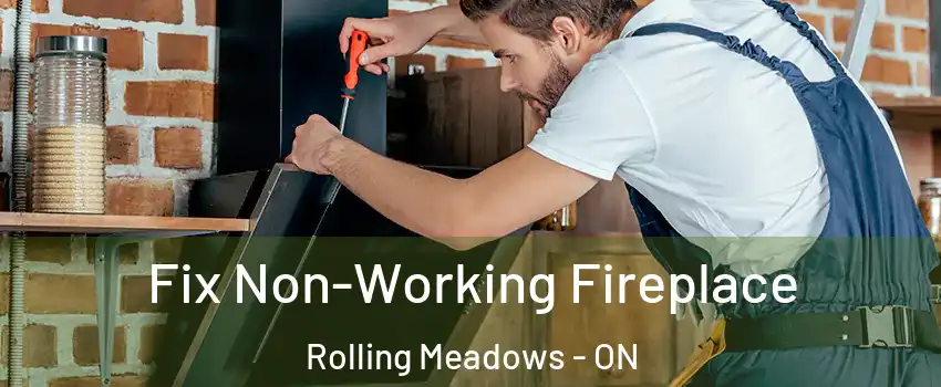 Fix Non-Working Fireplace Rolling Meadows - ON