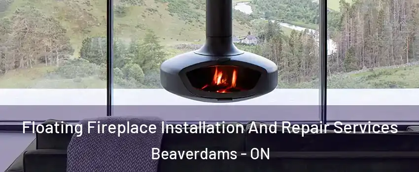  Floating Fireplace Installation And Repair Services Beaverdams - ON