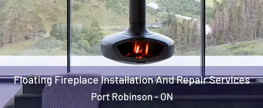  Floating Fireplace Installation And Repair Services Port Robinson - ON
