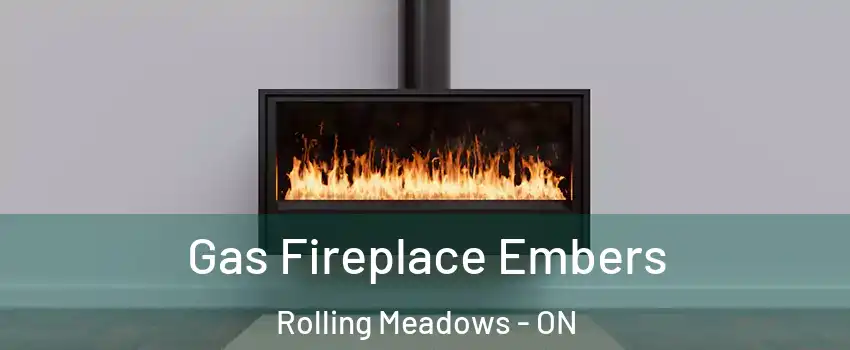  Gas Fireplace Embers Rolling Meadows - ON