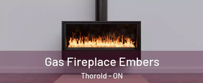  Gas Fireplace Embers Thorold - ON