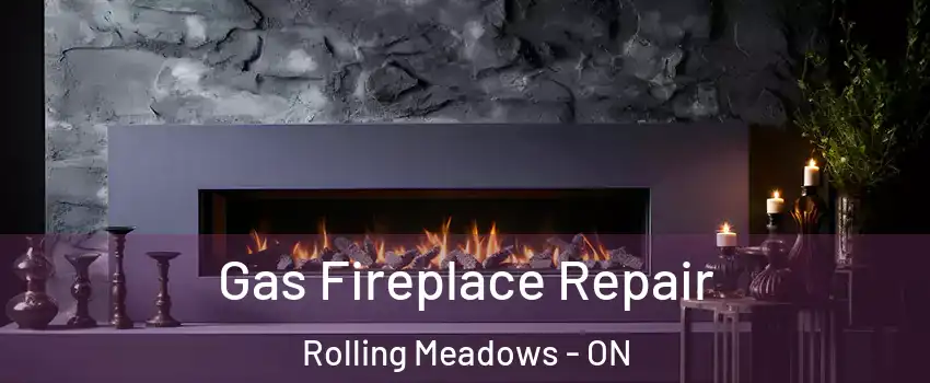  Gas Fireplace Repair Rolling Meadows - ON