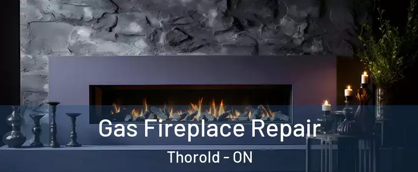  Gas Fireplace Repair Thorold - ON