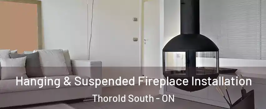  Hanging & Suspended Fireplace Installation Thorold South - ON