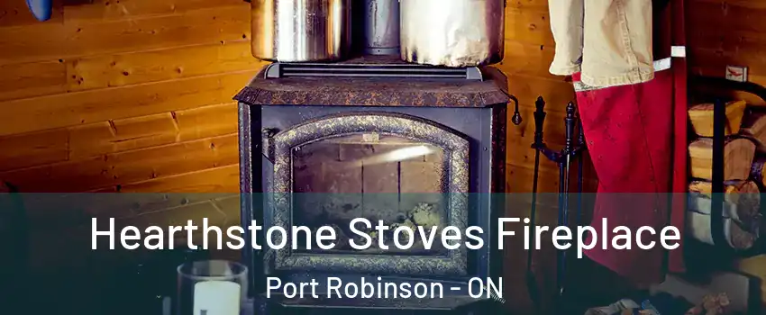  Hearthstone Stoves Fireplace Port Robinson - ON