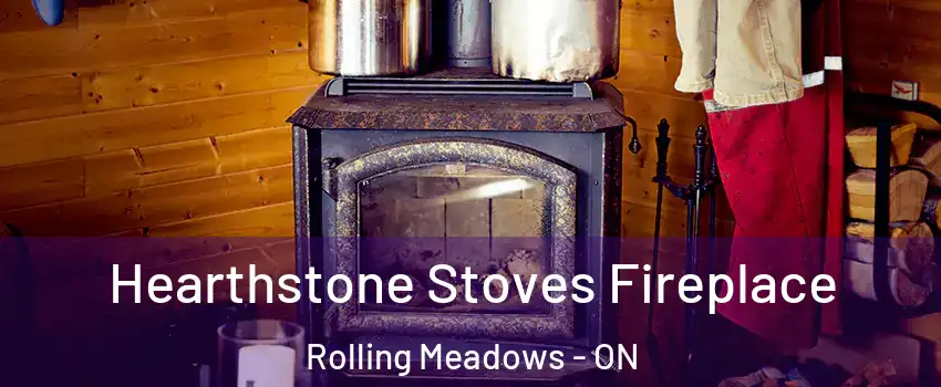  Hearthstone Stoves Fireplace Rolling Meadows - ON