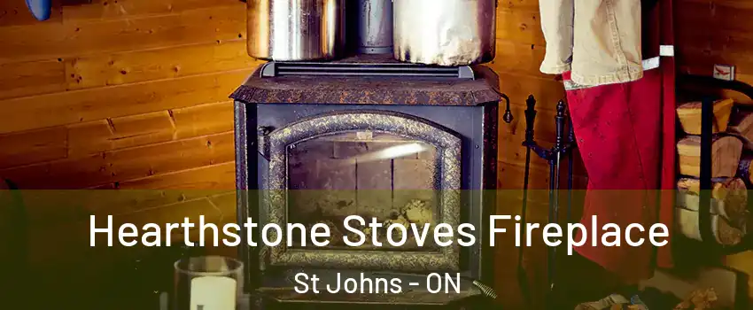  Hearthstone Stoves Fireplace St Johns - ON
