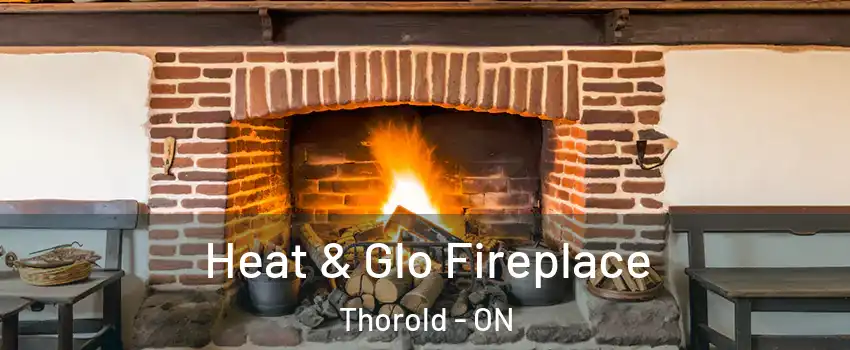  Heat & Glo Fireplace Thorold - ON