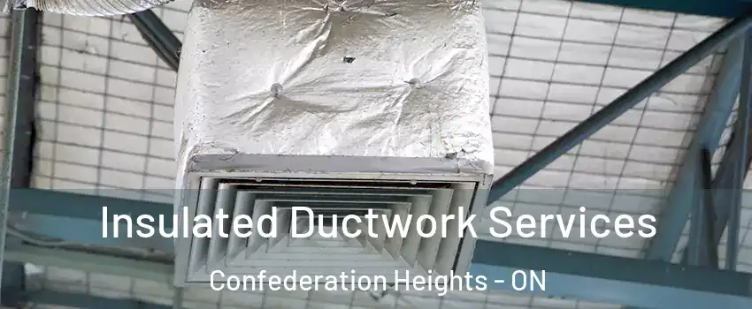  Insulated Ductwork Services Confederation Heights - ON