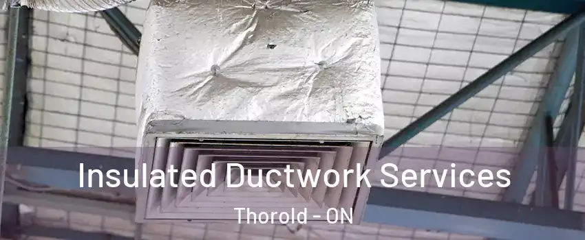  Insulated Ductwork Services Thorold - ON