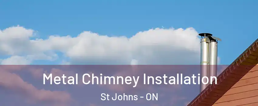  Metal Chimney Installation St Johns - ON