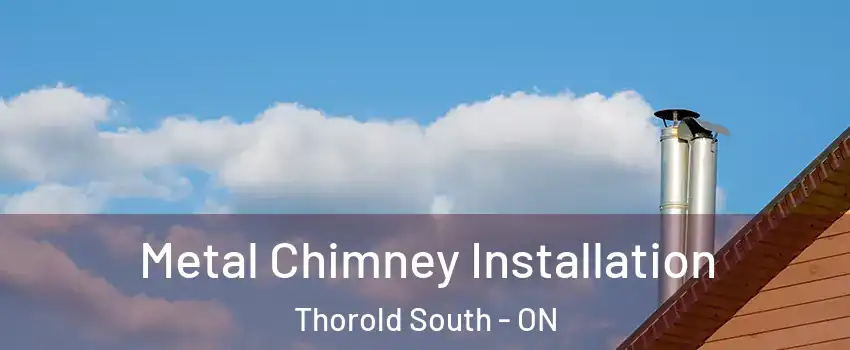  Metal Chimney Installation Thorold South - ON