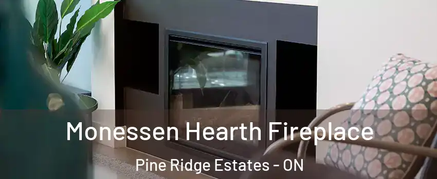  Monessen Hearth Fireplace Pine Ridge Estates - ON