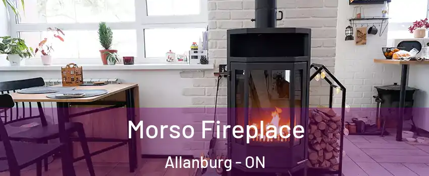  Morso Fireplace Allanburg - ON
