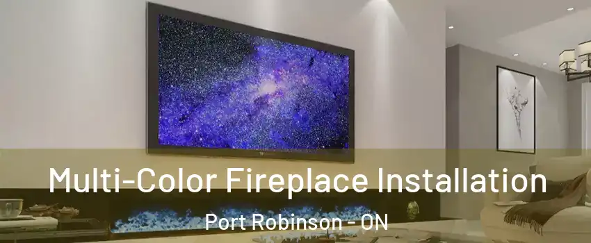  Multi-Color Fireplace Installation Port Robinson - ON