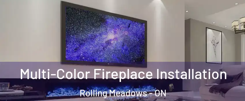  Multi-Color Fireplace Installation Rolling Meadows - ON