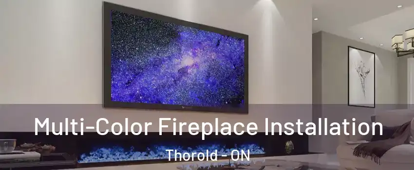  Multi-Color Fireplace Installation Thorold - ON