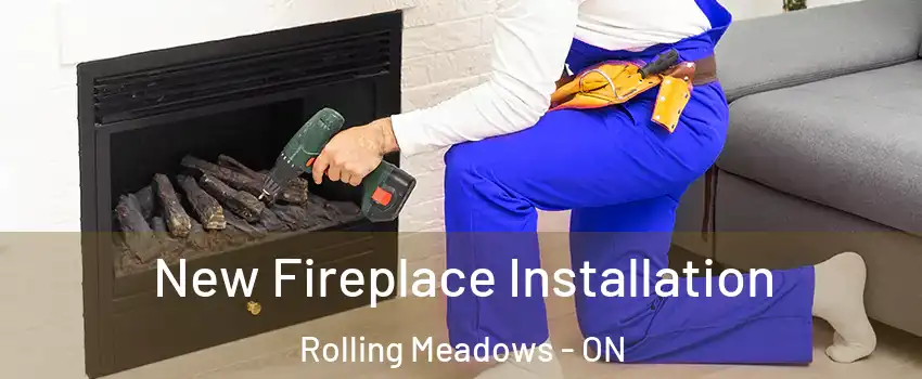  New Fireplace Installation Rolling Meadows - ON