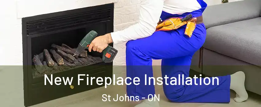  New Fireplace Installation St Johns - ON