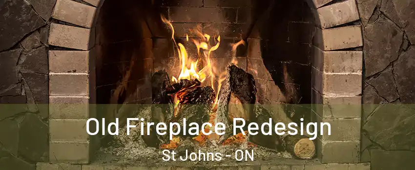  Old Fireplace Redesign St Johns - ON