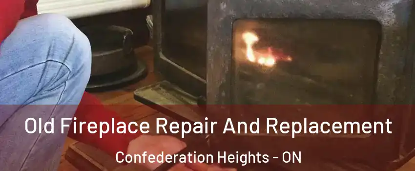  Old Fireplace Repair And Replacement Confederation Heights - ON