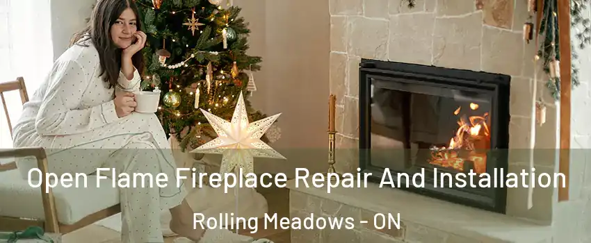  Open Flame Fireplace Repair And Installation Rolling Meadows - ON