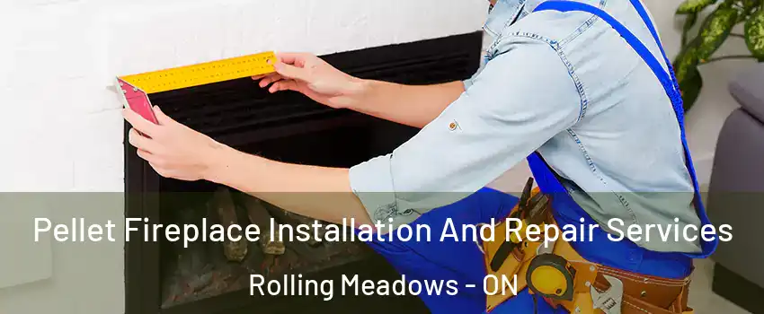  Pellet Fireplace Installation And Repair Services Rolling Meadows - ON