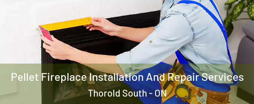  Pellet Fireplace Installation And Repair Services Thorold South - ON