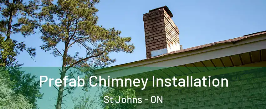  Prefab Chimney Installation St Johns - ON