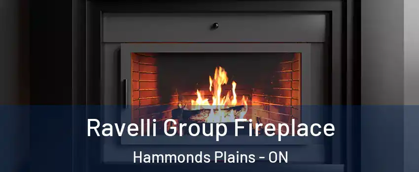  Ravelli Group Fireplace Hammonds Plains - ON