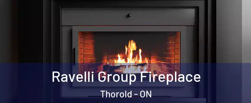  Ravelli Group Fireplace Thorold - ON