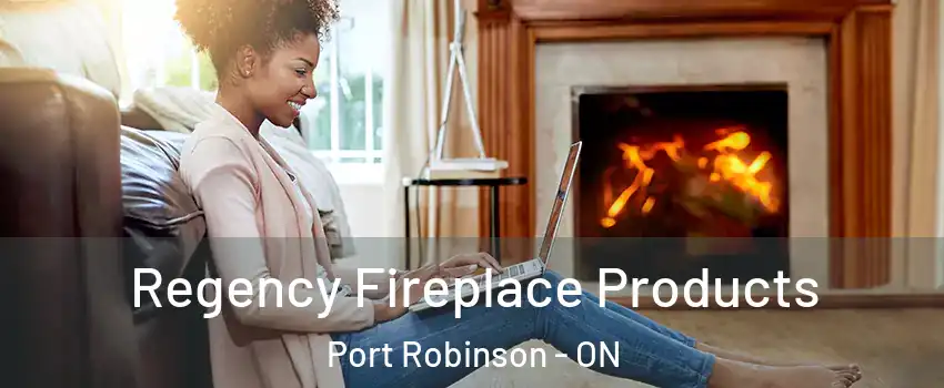  Regency Fireplace Products Port Robinson - ON