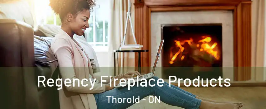  Regency Fireplace Products Thorold - ON
