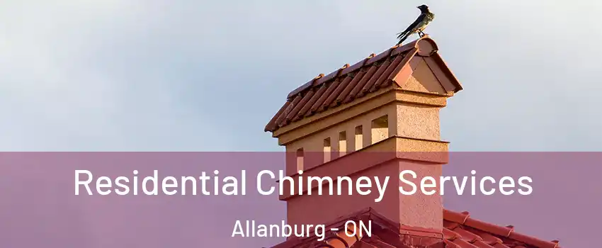  Residential Chimney Services Allanburg - ON