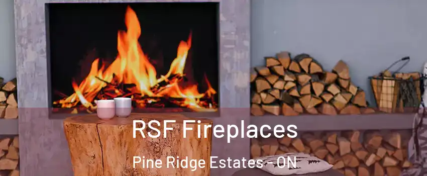  RSF Fireplaces Pine Ridge Estates - ON