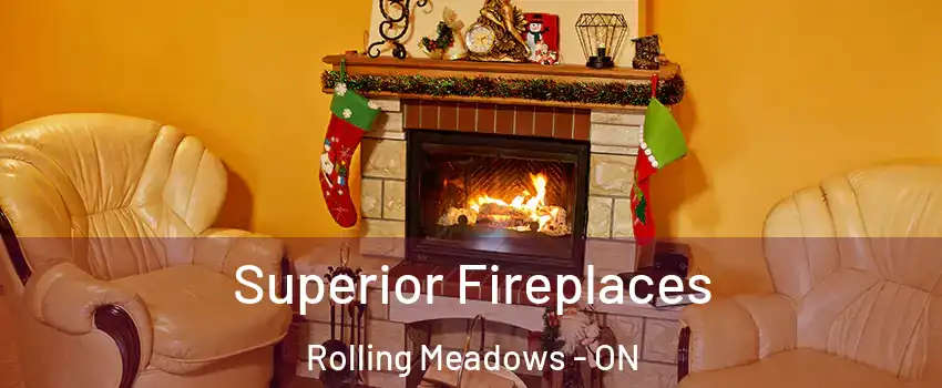  Superior Fireplaces Rolling Meadows - ON
