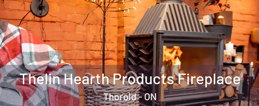  Thelin Hearth Products Fireplace Thorold - ON