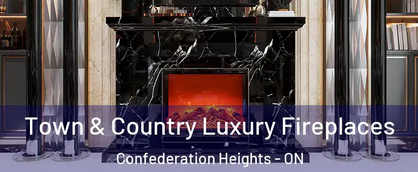  Town & Country Luxury Fireplaces Confederation Heights - ON