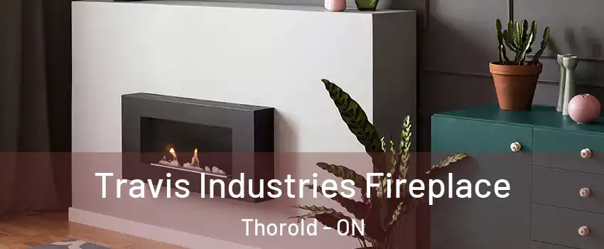  Travis Industries Fireplace Thorold - ON