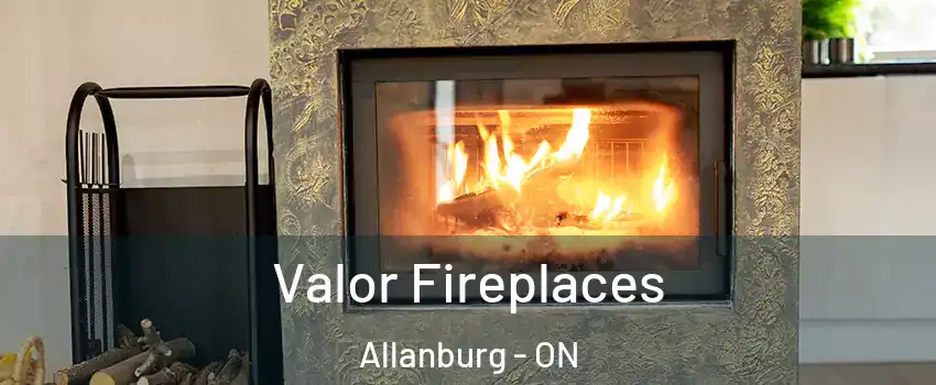  Valor Fireplaces Allanburg - ON