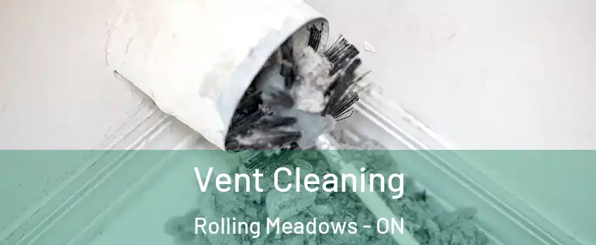  Vent Cleaning Rolling Meadows - ON
