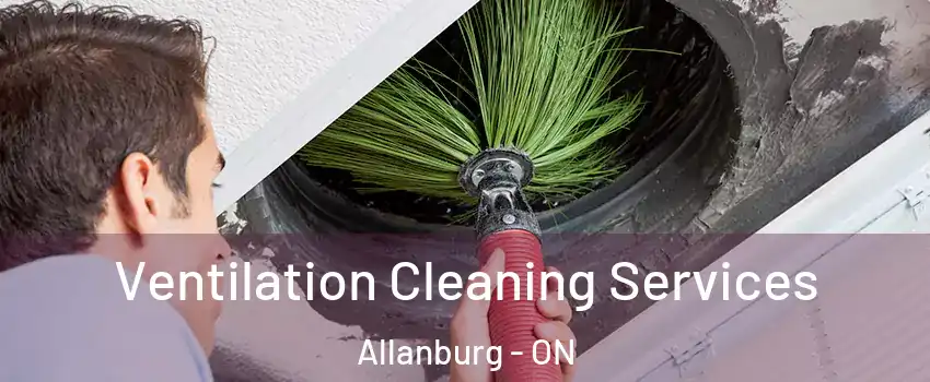  Ventilation Cleaning Services Allanburg - ON