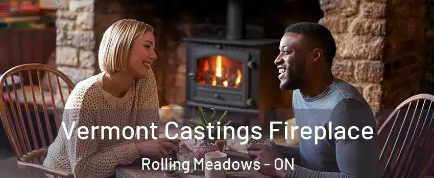  Vermont Castings Fireplace Rolling Meadows - ON
