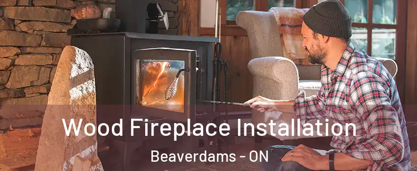  Wood Fireplace Installation Beaverdams - ON