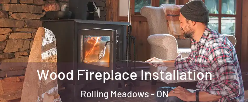  Wood Fireplace Installation Rolling Meadows - ON