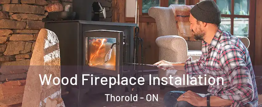  Wood Fireplace Installation Thorold - ON