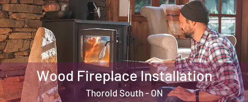  Wood Fireplace Installation Thorold South - ON
